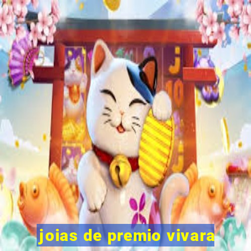 joias de premio vivara